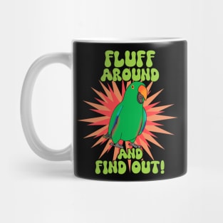 Fluff around and find out - male eclectus Mug